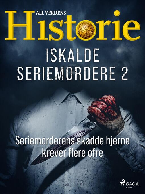 Title details for Iskalde seriemordere II--Seriemorderens skadde hjerne krever flere ofre by All Verdens Historie - Available